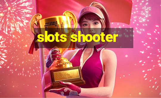 slots shooter