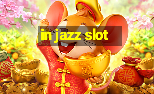 in jazz slot