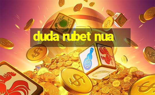 duda rubet nua