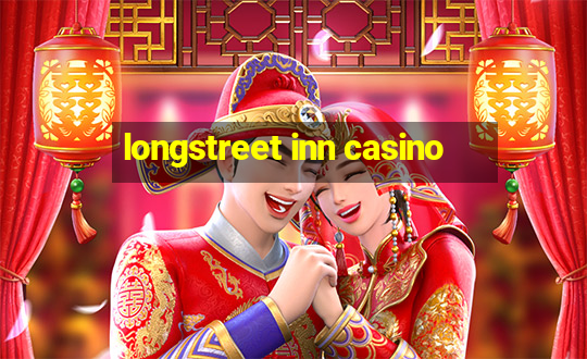 longstreet inn casino