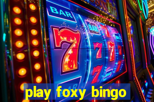 play foxy bingo