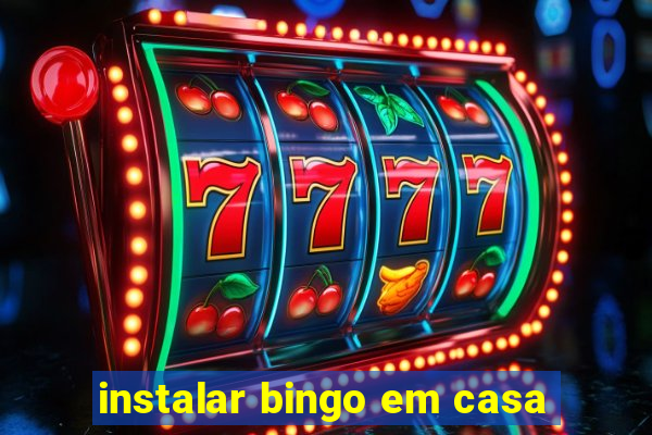 instalar bingo em casa