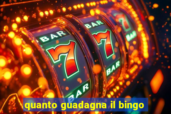 quanto guadagna il bingo