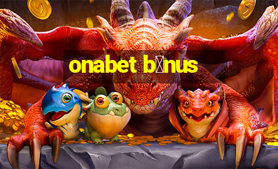 onabet b么nus