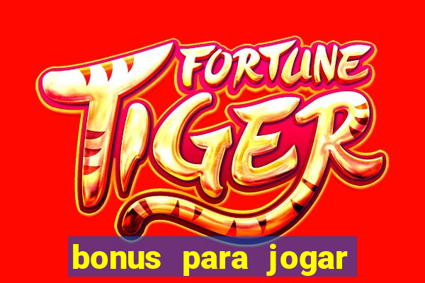 bonus para jogar fortune tiger