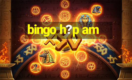 bingo h?p am