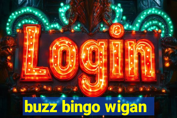 buzz bingo wigan