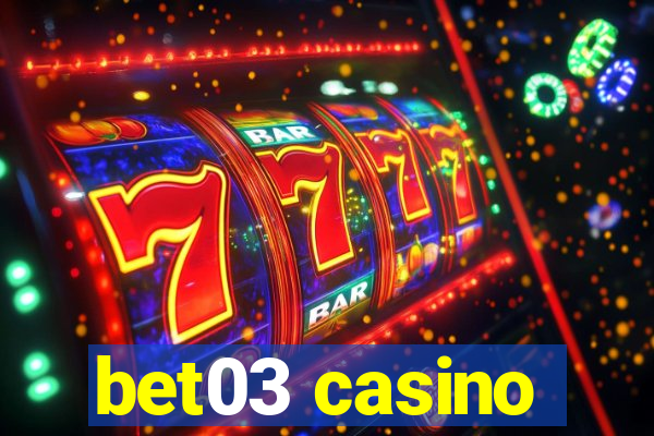 bet03 casino