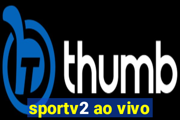 sportv2 ao vivo