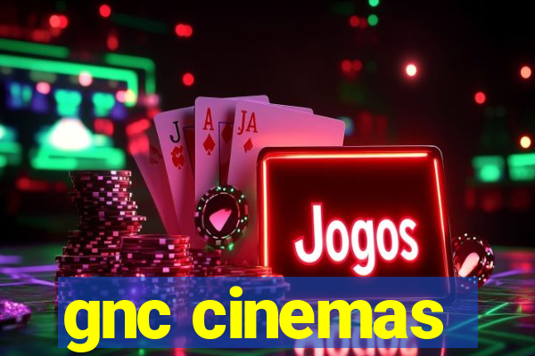 gnc cinemas