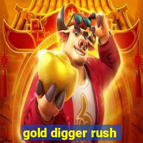 gold digger rush