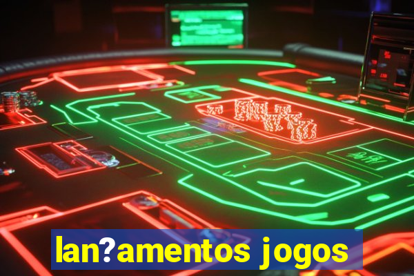 lan?amentos jogos