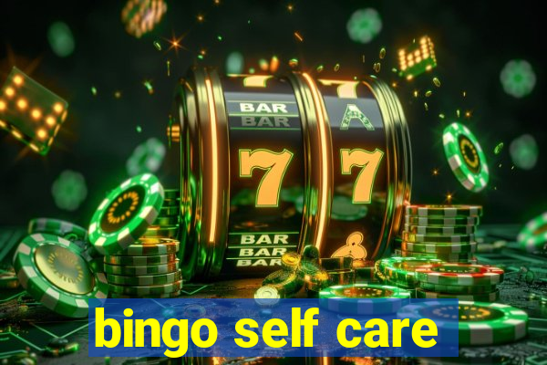 bingo self care