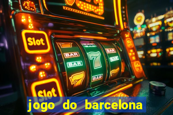 jogo do barcelona onde assistir