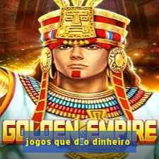 jogos que d茫o dinheiro