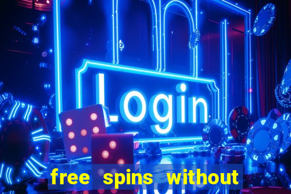 free spins without deposit casino