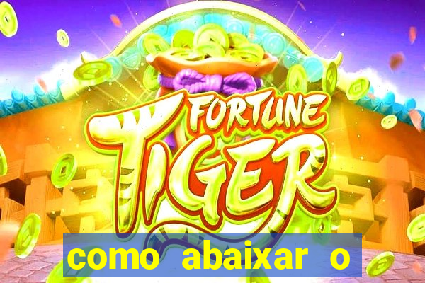 como abaixar o jogo do