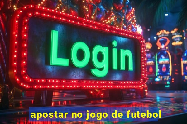 apostar no jogo de futebol