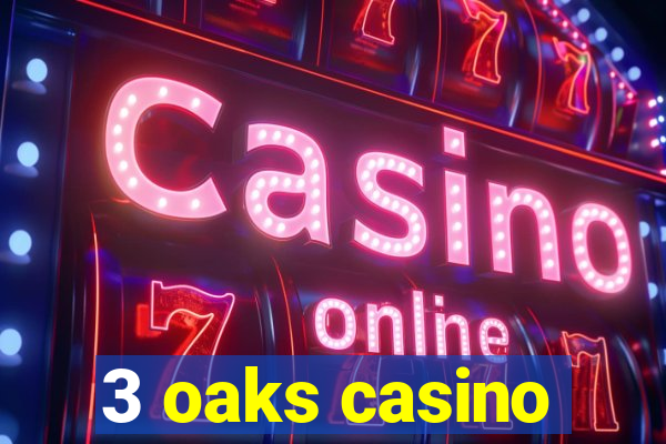 3 oaks casino