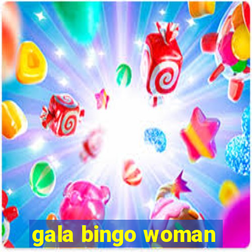 gala bingo woman