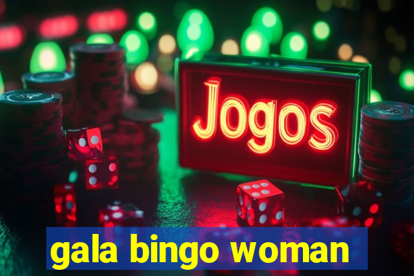 gala bingo woman