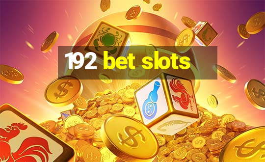 192 bet slots