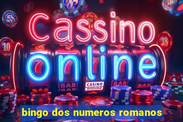 bingo dos numeros romanos