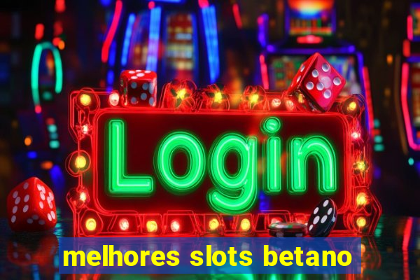 melhores slots betano