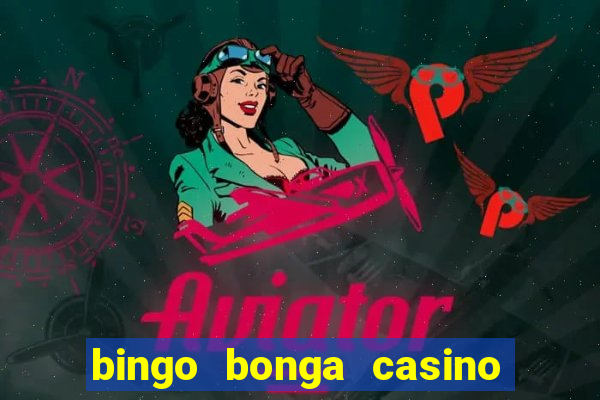 bingo bonga casino geen aanbetaling