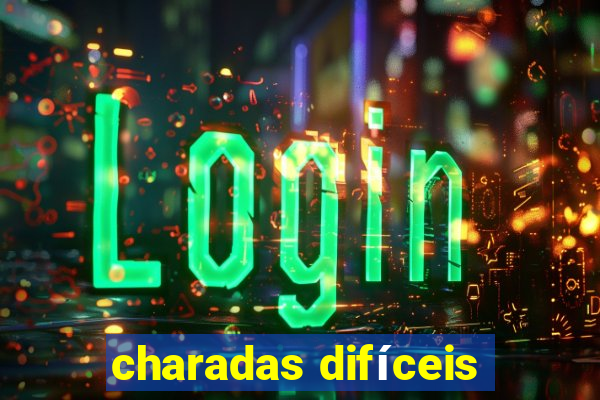 charadas difíceis