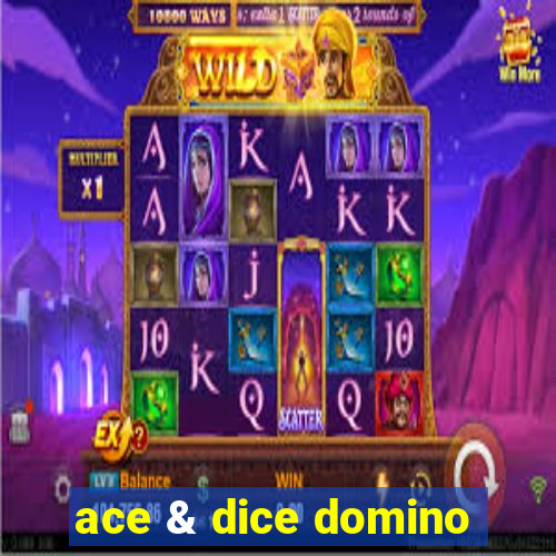 ace & dice domino