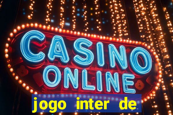 jogo inter de mil?o onde assistir