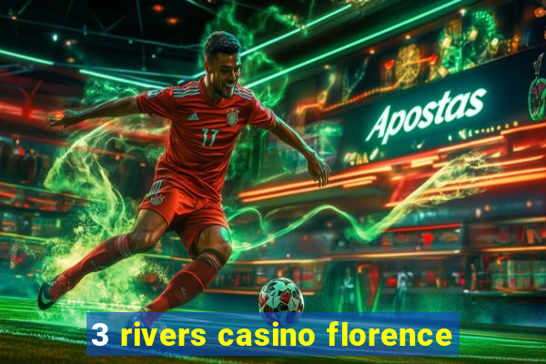 3 rivers casino florence