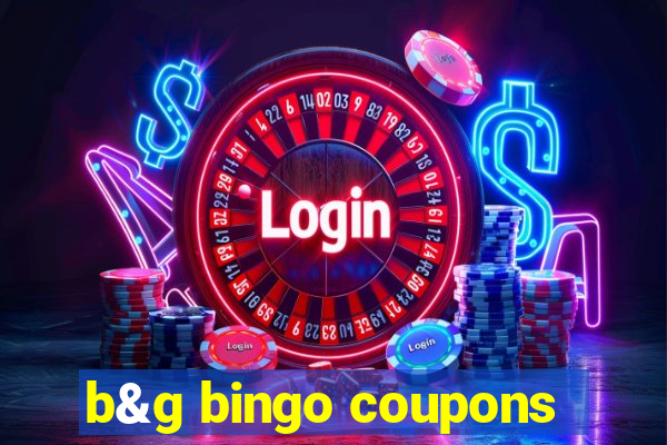 b&g bingo coupons