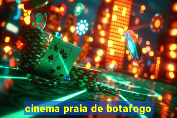 cinema praia de botafogo