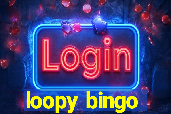 loopy bingo