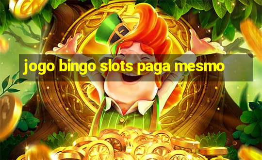 jogo bingo slots paga mesmo