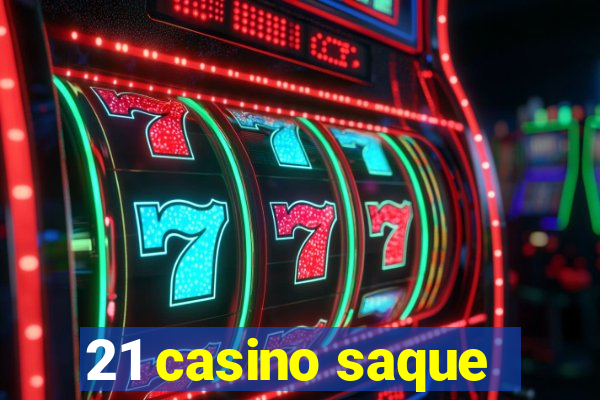 21 casino saque