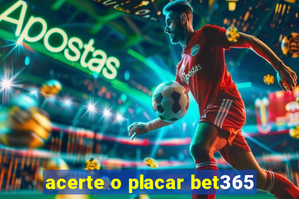 acerte o placar bet365