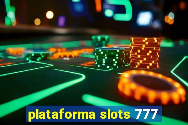 plataforma slots 777