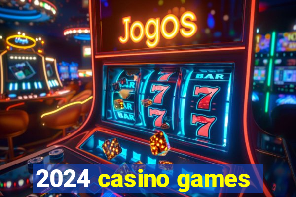 2024 casino games