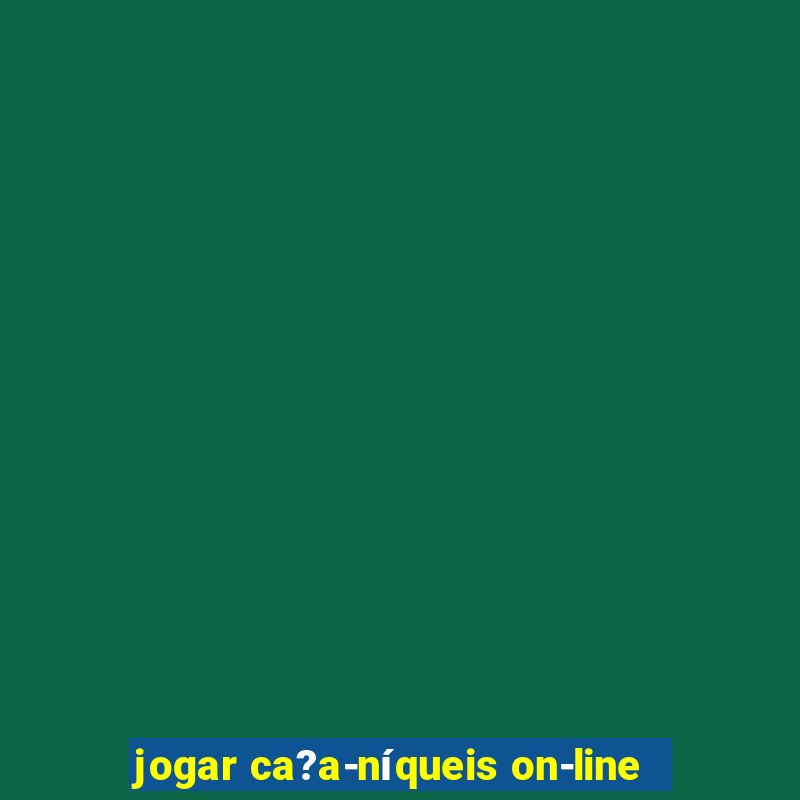 jogar ca?a-níqueis on-line