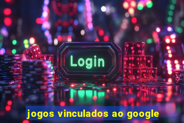 jogos vinculados ao google