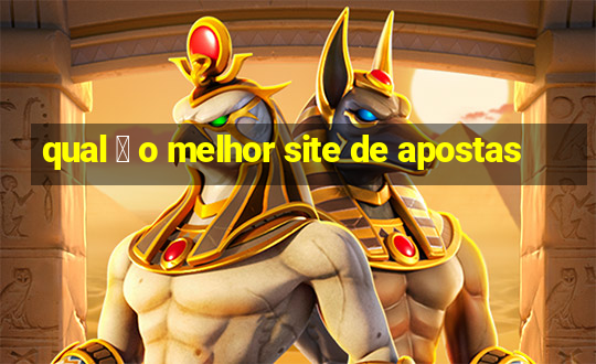 qual 茅 o melhor site de apostas