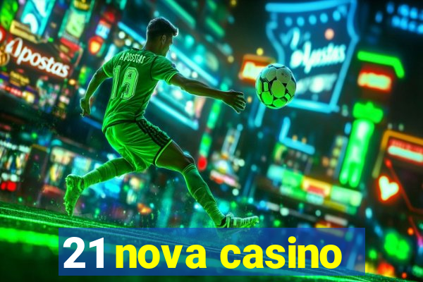 21 nova casino