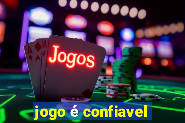 jogo é confiavel