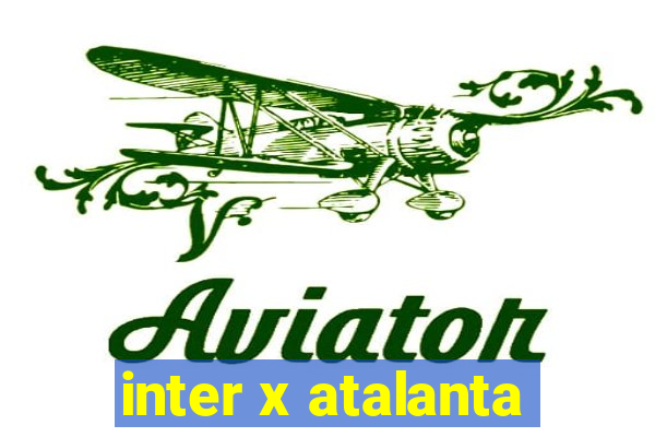 inter x atalanta