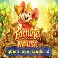 quem acertando 2 numeros mega sena ganha