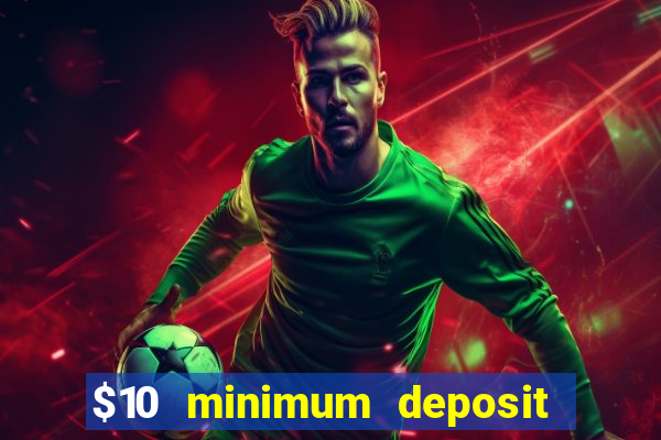 $10 minimum deposit casino canada