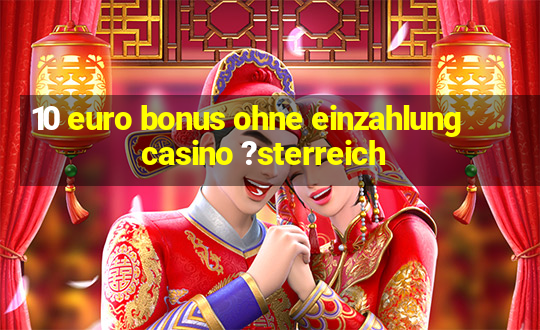 10 euro bonus ohne einzahlung casino ?sterreich